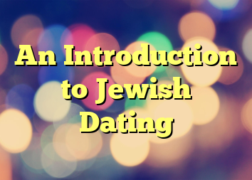 An Introduction to Jewish Dating