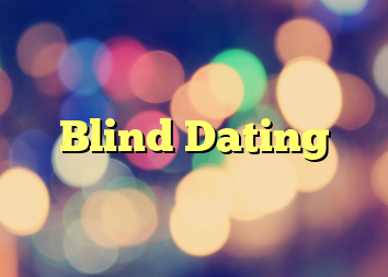 Blind Dating