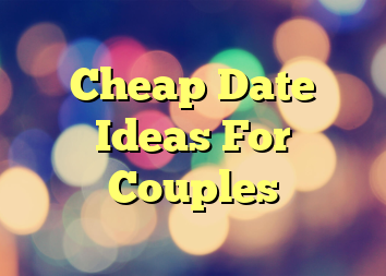 Cheap Date Ideas For Couples