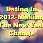 Dating In 2012-Making The New Year Change