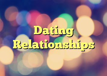 Dating Relationships