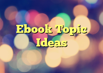 Ebook Topic Ideas