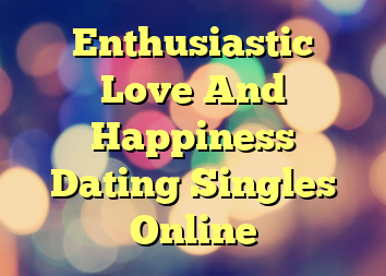 Enthusiastic Love And Happiness Dating Singles Online