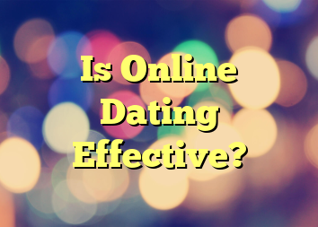 Is Online Dating Effective?