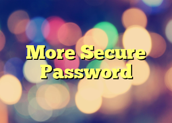 More Secure Password