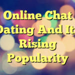 Online Chat Dating And Its Rising Popularity