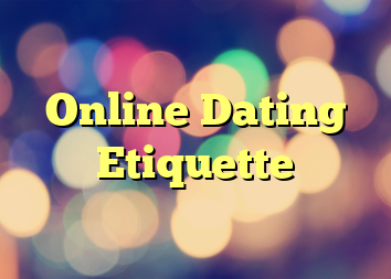 Online Dating Etiquette