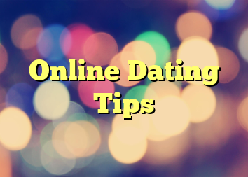 Online Dating Tips