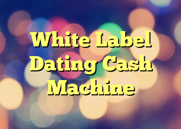 White Label Dating Cash Machine