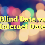 Blind Date vs Internet Date