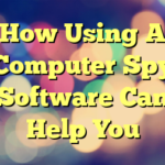 How Using A Computer Spy Software Can Help You