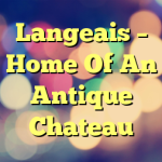 Langeais – Home Of An Antique Chateau